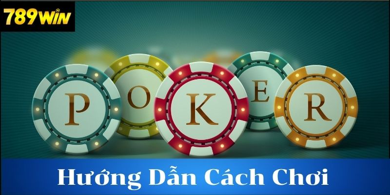 Hướng dẫn cách chơi poker