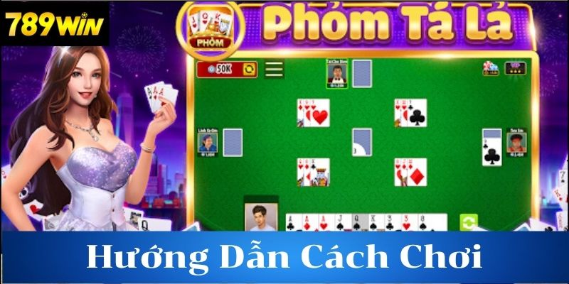 Hướng dẫn cách chơi bài phỏm