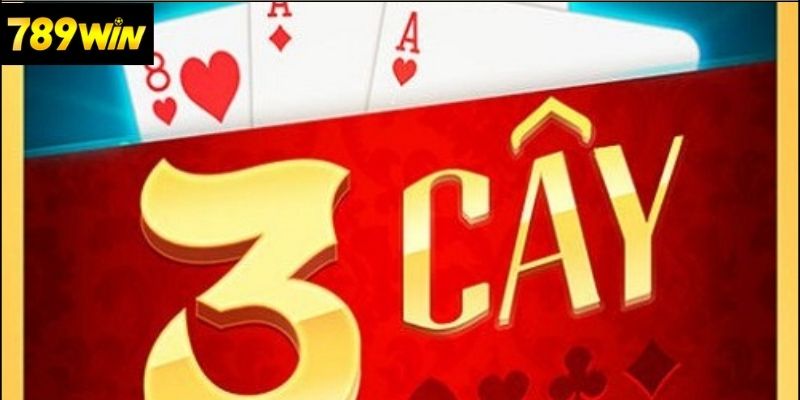 Quy trình chơi Ba Cây tại 789win