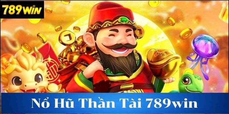 Cách Chơi Nổ Hũ Thần Tài